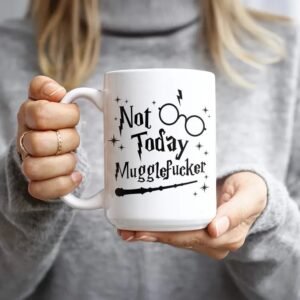 Not Today Muggle F*cker Mug